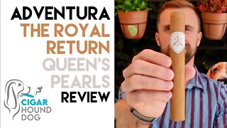 ADVentura The Royal Return Queen's Pearls Cigar Review