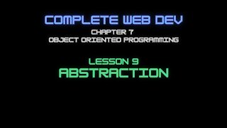 Complete Web Developer Chapter 7 - Lesson 9 Abstraction