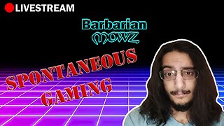 Barbarians Stream with Lesserdoom!!