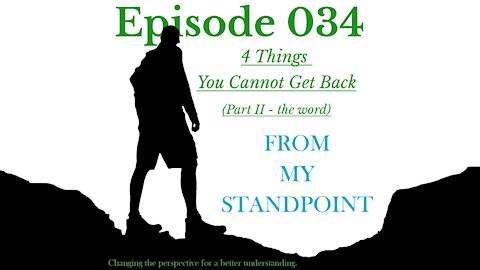 Episode 034: 4 Things You Cannot Get Back (PART II - the word)