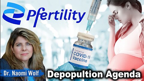 Dr. Naomi Wolf Uncovers Pfizer’s DEPOPULATION Agenda, as Evidenced by Its Own Documents