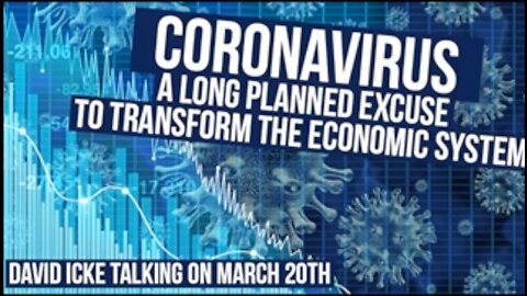 David Icke In March 2020 - Covid Is A Long Planned Excuse To Transform The Economic System