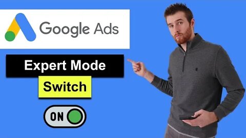Expert Mode Google Ads - How To Switch Into Expert Mode In Google Ads (2022)