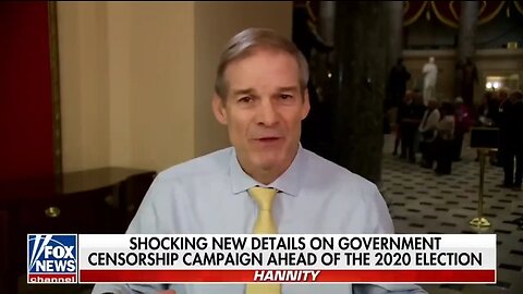 Jim Jordan: Censorship Industrial Complex Was Bigger Than We Thought