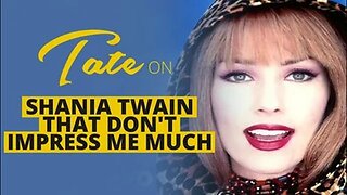 Tate on Shania Twain