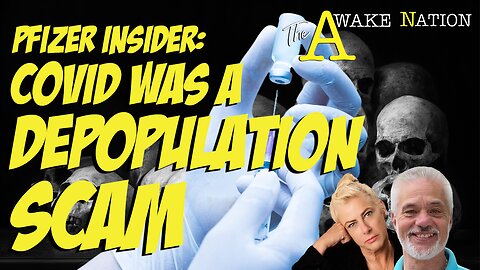 The Awake Nation 05.24.2024 Pfizer Insider: COVID Was A Depopulation Scam