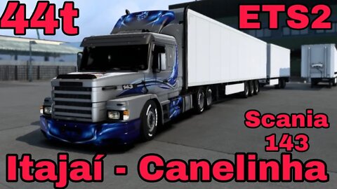 SCANIA 143 620cv Itajaí ate Canelinha 44 toneladas Ets2