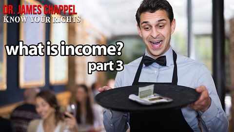 KNOW YOUR RIGHTS with DR. JAMES CHAPPELL - WHAT IS INCOME part 3