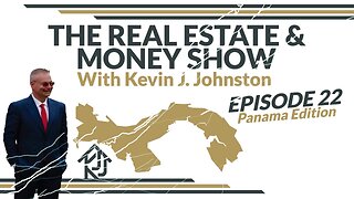 The Real Estate Show With Kevin J Johnston EPISODE 22 Panama City Real Estate And Financing!