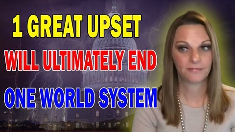 JULIE GREEN PROPHETIC WORD: 1 GREAT UPSET SH0CKING AMERICA WILL END ONE WORLD SYSTEM