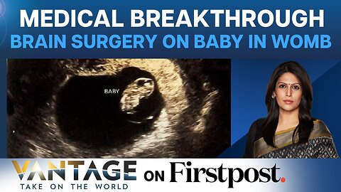 US: In a First, Doctors Perform Brain Surgery on Baby in Womb | Vantage with Palki Sharma