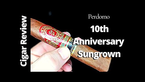 Perdomo 10th Anniversary Sungrown Cigar Review