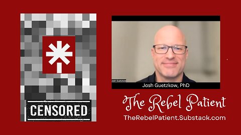 Guest Speaker: Josh Guetzkow, Ph.D. on His New Paper with Over 100,000 PDF Downloads: “Censorship and Suppression of Covid-19 Heterodoxy: Tactics and Counter-Tactics”