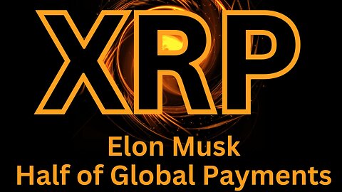 Elon Musk Talks Crypto Dogecoin and Half of Global Payments - XRP Crypto News