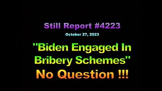 “Biden Engaged In Bribery Schemes” No Question !!!, 4223