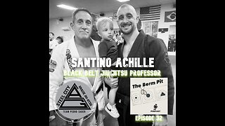 Santino Achille - Episode 32 - Black Belt Jiu Jitsu Professor