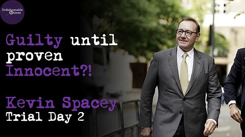 Guilty until Proven Innocent | Kevin Spacey | Trial Day 2