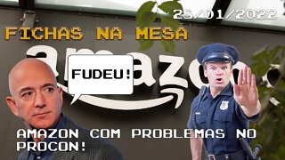 Fichas Na Mesa (28/01/2022) - Amazon notificada pelo Procon!