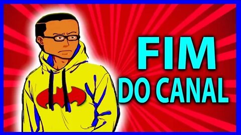 FIM DO CANAL !!! | NERD PENSANTE BR