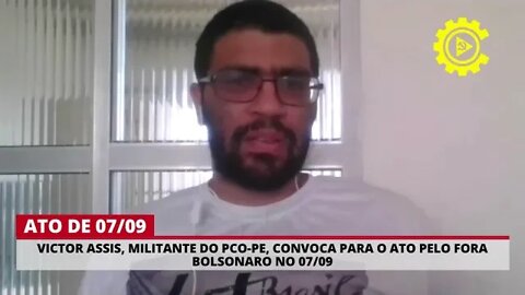 Victor Assis, militante do PCO-PE, convoca PARA O ATO PELO Fora Bolsonaro no 07/09