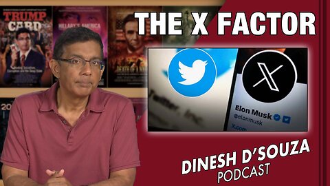 THE X FACTOR Dinesh D’Souza Podcast Ep628