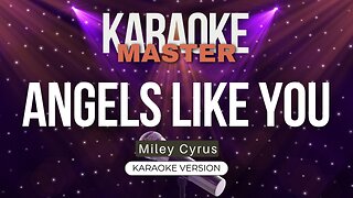 Angels Like You - Miley Cyrus (Karaoke Version)