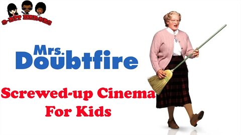 Screwed-up Cinema for Kids Ep1 Mrs. Doubtfire Robin Williams Sally Field
