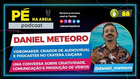 DANIEL METEORO - Pé na Areia Podcast - 88