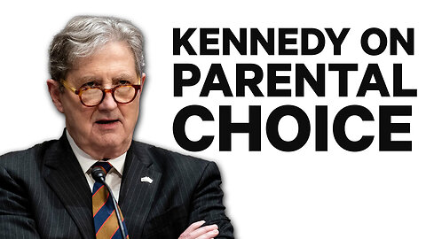 Senator John Kennedy Questions About Parental Choice in Schools