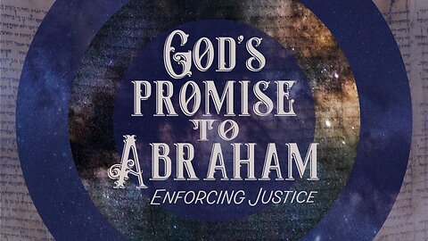 God's Promise to Abraham (Enforcing Justice pt. 2)