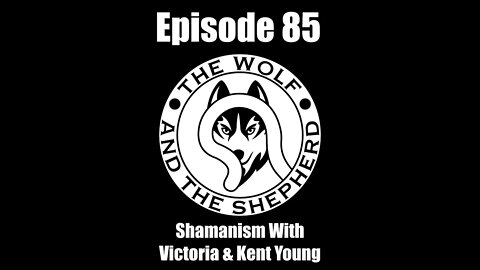 Episode 85 - Shamanism With Victoria And Kent Young