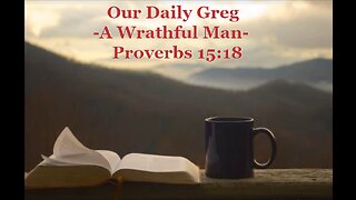 363 "A Wrathful Man" (Proverbs 15:18) Our Daily Greg