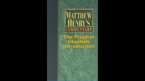 Matthew Henry's Commentary on the Whole Bible. Audio produced by Irv Risch. Obadiah Introduction