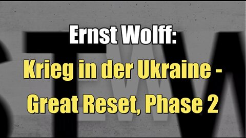 Ernst Wolff: Krieg in der Ukraine - Great Reset, Phase 2 (11.04.2022)