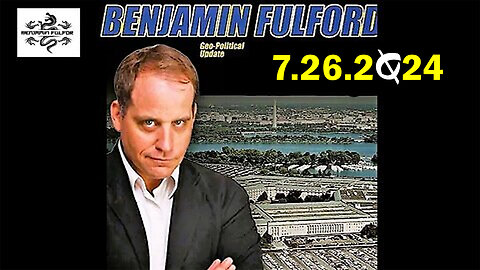 Benjamin Fulford Update Today July 26, 2024 - Ben Fulford