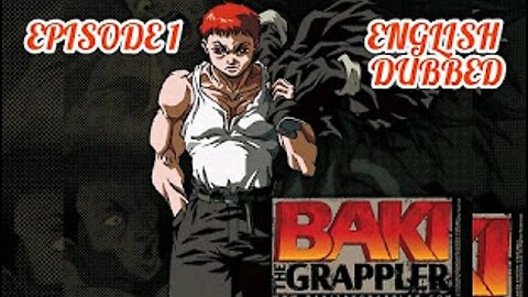 Baki The Grappler Episode 1 ENGLISH (dub)