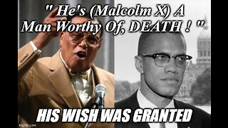 Louis Farrakhan : Malcolm X Is A Man Worthy Of, DEATH !
