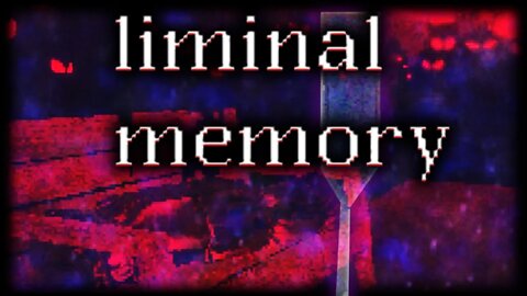 Whats Going On? | Liminal Memory (Gameplay)