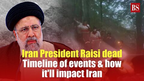 Iran President Raisi dead ; Timeline of events & how it'll impact Iran