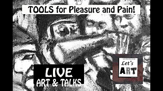 Live Art & Talk: Tools for Pain and Pleasure...and paint!