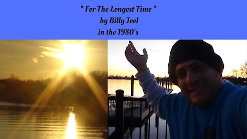 "For The Longest Time" by Billy Joel in The 1980s