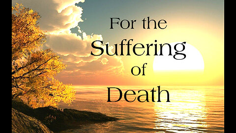 For the Suffering of Death