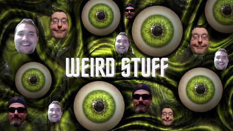 Weird Stuff Episode #23 Mostly Rumble Exclusive