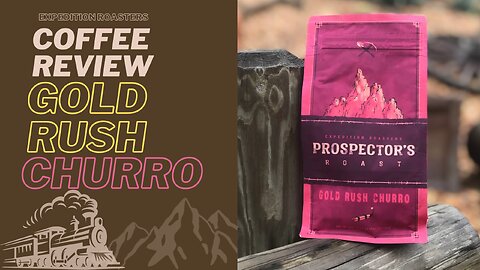 Is It Good? Expedition Roasters Prospectors Roast "Gold Rush Churro" Coffee Review.