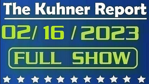 The Kuhner Report 02/16/2023 [FULL SHOW] East Palestine residents demand answers at town hall; The damage for Biden regime grows bigger...