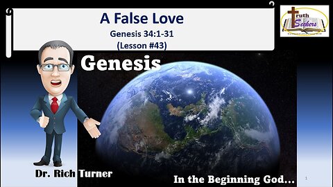 Genesis – Chapter 34:1-31 - A False Love (Lesson #43)