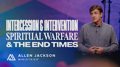 Spiritual Warfare & The End Times - Intercession & Intervention
