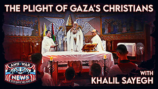 The Plight of Gaza's Christians With Khalil Sayegh