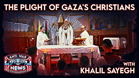The Plight of Gaza's Christians With Khalil Sayegh