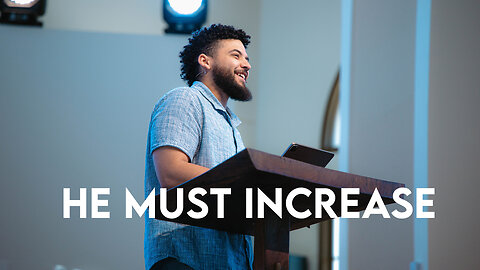 He Must Increase | John 3:22-30 | Pastor Micah Stephens